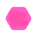 Bride to Be Cookie Stamp