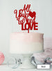 All You Need is Love Wedding Valentine's Cake Topper Premium 3mm Acrylic Red