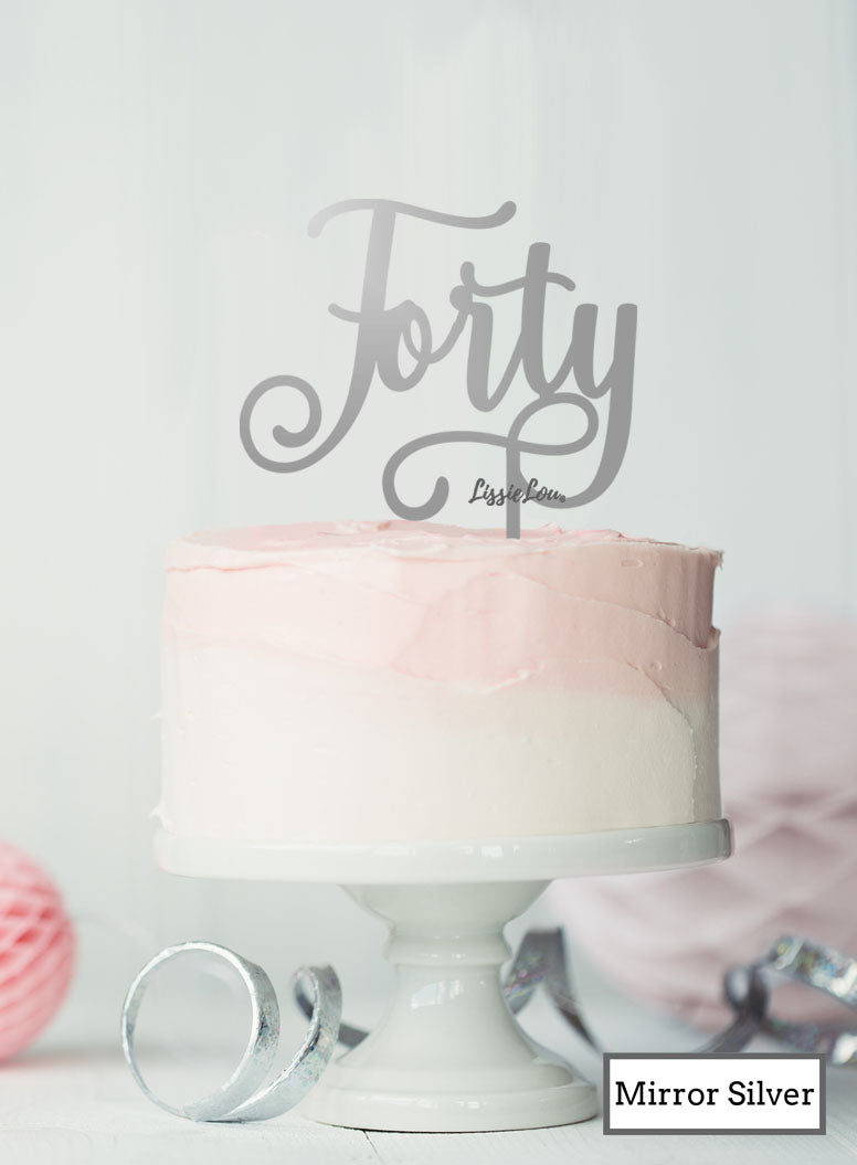 Forty Swirly Font 40th Birthday Cake Topper Premium 3mm Acrylic Mirror Silver
