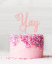 Yay Cake Topper Acrylic Baby Pink