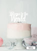 Welcome to the World Baby Shower Cake Topper Premium 3mm Acrylic White