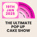 The Ultimate Pop Up Cake Show hosted by LissieLou - JANUARY 2025!