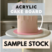 SAMPLE STOCK Cake Board 3mm Acrylic - Various Sizes and Colours