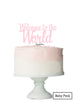 Welcome to the World Baby Shower Cake Topper Premium 3mm Acrylic Baby Pink