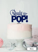 Ready to Pop Baby Shower Cake Topper Premium 3mm Acrylic Navy