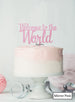 Welcome to the World Baby Shower Cake Topper Premium 3mm Acrylic Mirror Pink