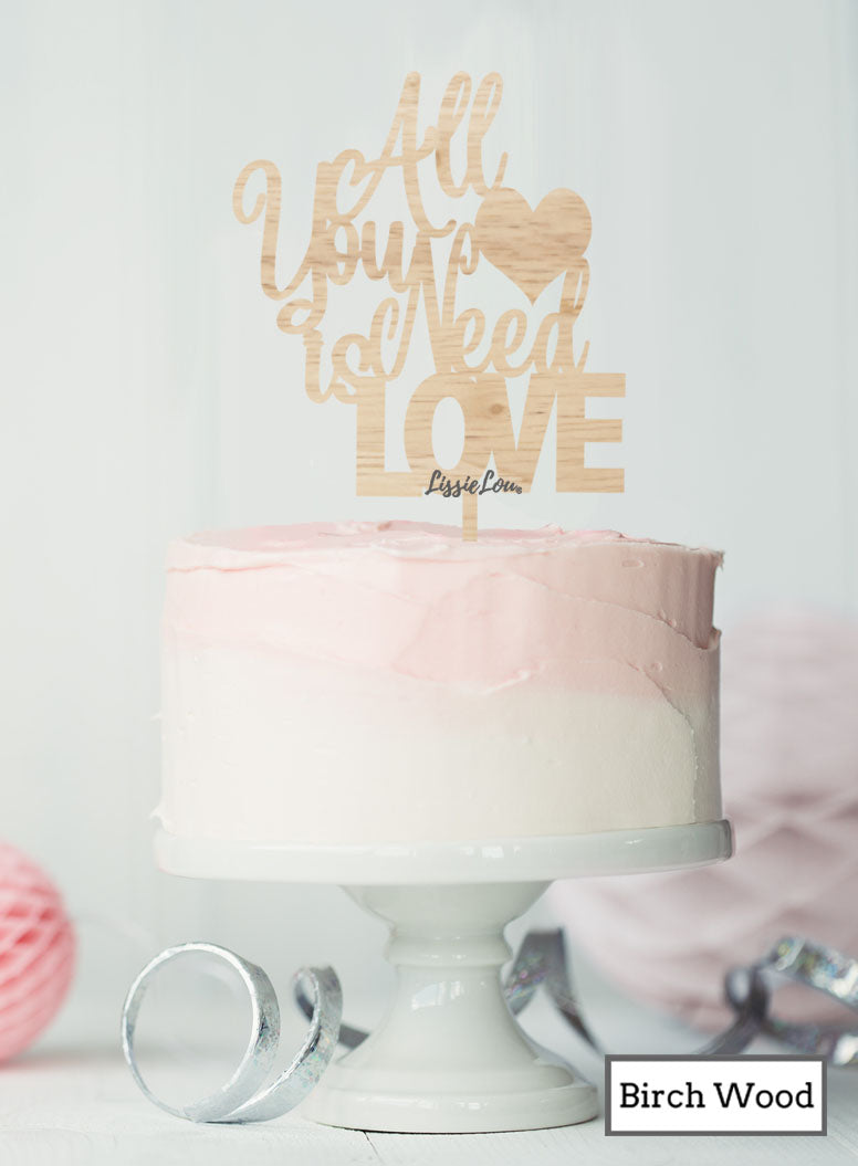All You Need is Love Valentine's Cake Topper Premium 3mm Acrylic