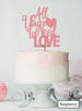 All You Need is Love Wedding Valentine's Cake Topper Premium 3mm Acrylic Raspberry