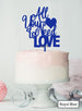All You Need is Love Wedding Valentine's Cake Topper Premium 3mm Acrylic Royal Blue