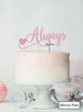 Always Wedding Valentine's Cake Topper Premium 3mm Acrylic Mirror Pink
