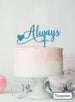 Always Wedding Valentine's Cake Topper Premium 3mm Acrylic Turquoise