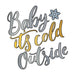Baby It's Cold Outside Cookie Cutter