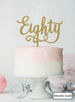 Eighty Swirly Font 80th Birthday Cake Topper Premium 3mm Acrylic Metallic Gold