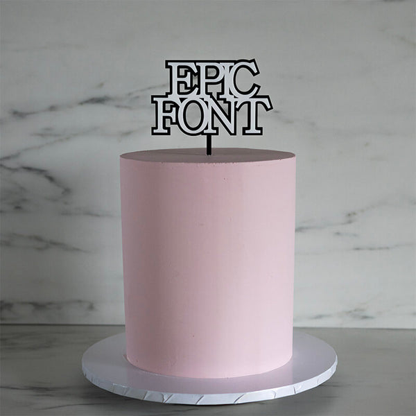 Epic Font Double Layer Custom Cake Topper or Cake Motif Premium 3mm Acrylic or Birch Wood