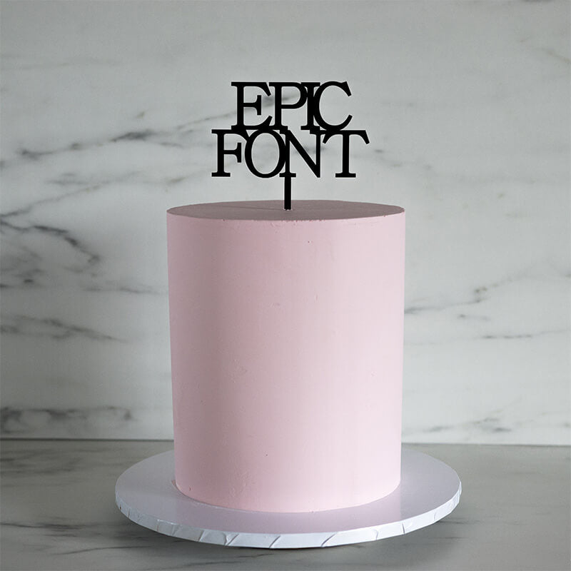 Epic Font Custom Cake Topper or Cake Motif Premium 3mm Acrylic or Birch Wood