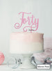 Forty Swirly Font 40th Birthday Cake Topper Premium 3mm Acrylic Mirror Pink