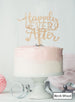 Happily Ever After Wedding Cake Topper Premium 3mm Acrylic