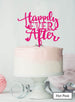 Happily Ever After Wedding Cake Topper Premium 3mm Acrylic Hot Pink