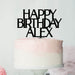 Happy Birthday Alex Font Style Name Cake Topper Premium 3mm Acrylic or Birch Wood
