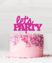 Let's Party Acrylic Cake Topper Hot Pink