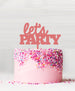 Let's Party Acrylic Cake Topper Raspberry Sorbet