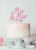 Mrs and Mrs Pretty Same Sex Wedding Cake Topper Premium 3mm Acrylic Mirror Pink