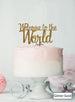 Welcome to the World Baby Shower Cake Topper Premium 3mm Acrylic Glitter Gold