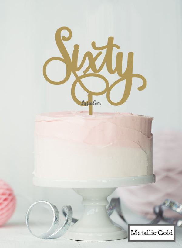 Sixty Swirly Font 60th Birthday Cake Topper Premium 3mm Acrylic Metallic Gold