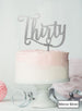 Thirty Swirly Font 30th Birthday Cake Topper Premium 3mm Acrylic Mirror Silver