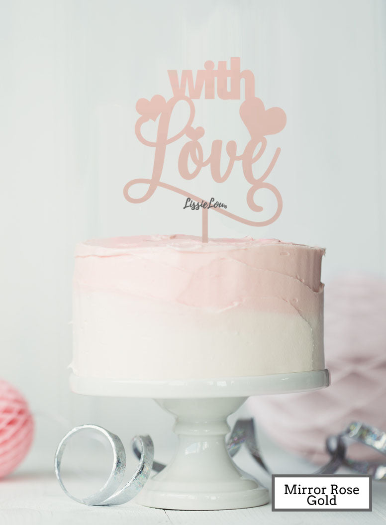 With Love Wedding Valentine's Cake Topper Premium 3mm Acrylic Mirror Rose Gold