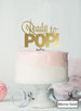 Ready to Pop Baby Shower Cake Topper Premium 3mm Acrylic Mirror Gold